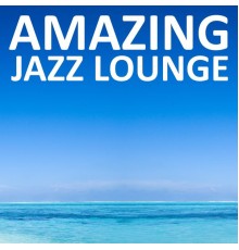 Various Artists - Amazing Jazz Lounge