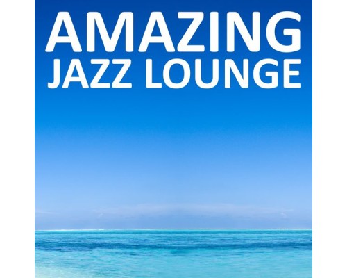 Various Artists - Amazing Jazz Lounge