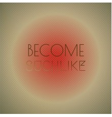Various Artists - Become Suchlike