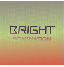 Various Artists - Bright Domination