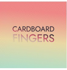 Various Artists - Cardboard Fingers