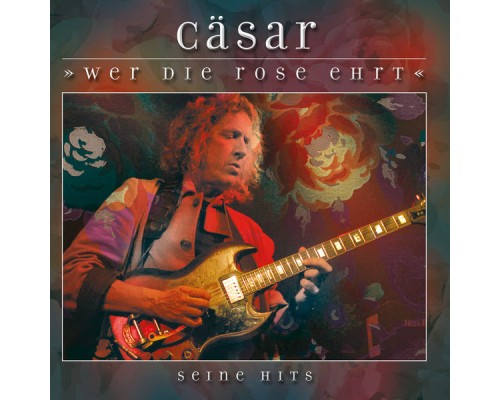 Various Artists - Cäsar - Wer die Rose ehrt (seine Hits)