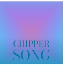 Various Artists - Chipper Song