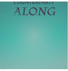 Various Artists - Counterparty Along