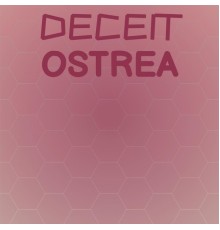 Various Artists - Deceit Ostrea