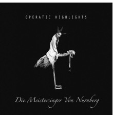 Various Artists - Die Meistersinger Von Nurnberg - Opera Highlights