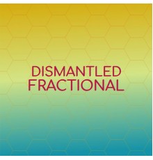 Various Artists - Dismantled Fractional