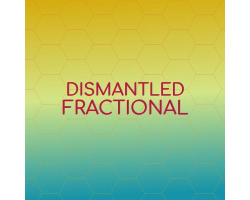 Various Artists - Dismantled Fractional