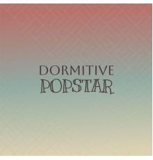 Various Artists - Dormitive Popstar