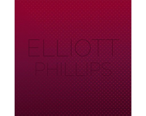 Various Artists - Elliott Phillips