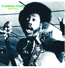 Various Artists - Florida Funk: Funk 45s from the Alligator State