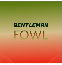 Various Artists - Gentleman Fowl