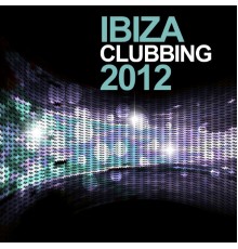 Various Artists - Ibiza Clubbing 2012