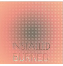 Various Artists - Installed Burned