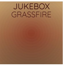 Various Artists - Jukebox Grassfire