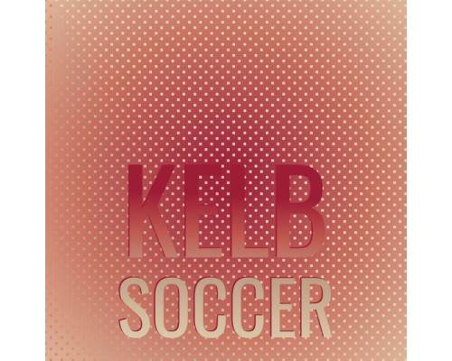 Various Artists - Kelb Soccer