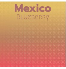 Various Artists - Mexico Blueberry