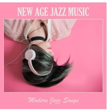 Various Artists - New Age Jazz Music: Modern Jazz Songs