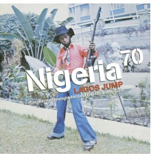 Various Artists - Nigeria 70 - Lagos Jump - Original Heavyweight Afrobeat Highlife & Afro-Funk