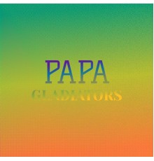 Various Artists - Papa Gladiators