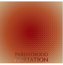 Various Artists - Parenthood Flirtation