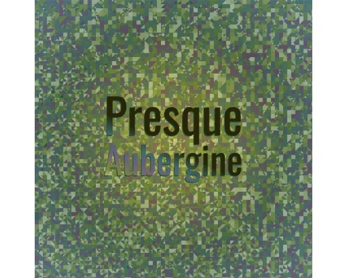 Various Artists - Presque Aubergine