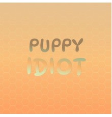 Various Artists - Puppy Idiot