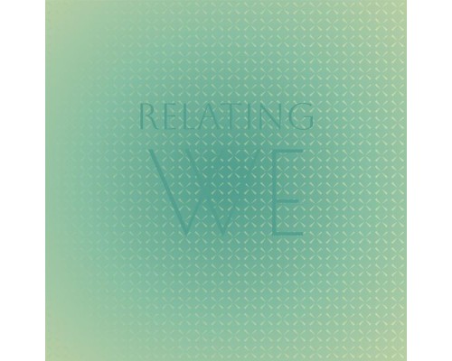 Various Artists - Relating We