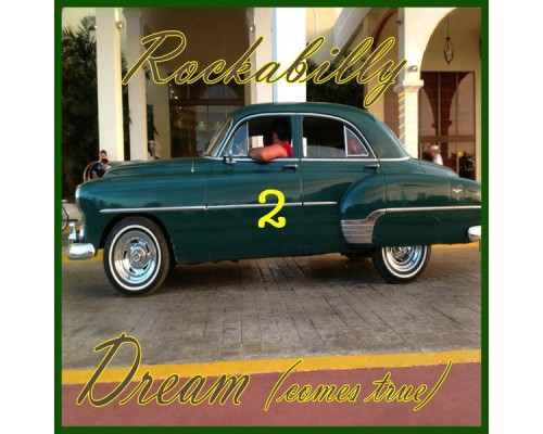 Various Artists - Rockabilly Dream (Comes True) Vol. 2 Various Artists - Rockabilly Dream (Comes True) Vol. 2