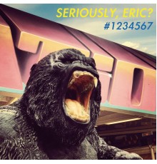 Various Artists - Seriously, Eric? #1234567