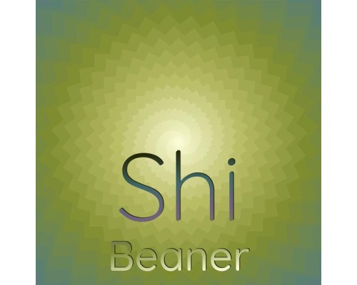 Various Artists - Shi Beaner