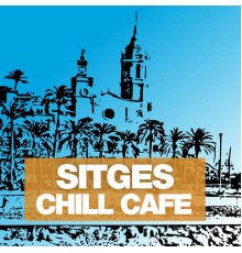 Various Artists - Sitges Chill Café