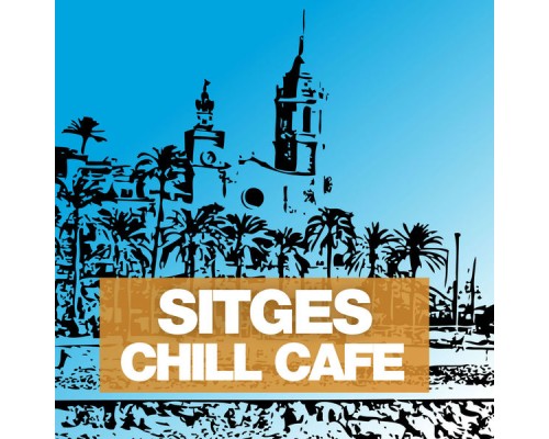 Various Artists - Sitges Chill Café