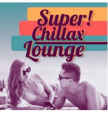 Various Artists - Super Chillax Lounge