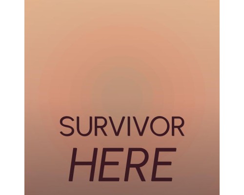 Various Artists - Survivor Here