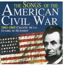 Various Artists - The Songs of the American Civil War (1861-1865: Chants de la Guerre Sécession)