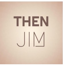 Various Artists - Then Jim