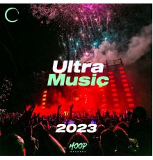 Various Artists - Ultra Music 2023: The Best Music for Your Ultra Music Festival Chosen by Hoop Records