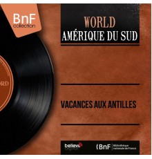 Various Artists - Vacances aux Antilles (Mono Version)