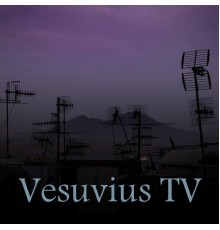 Various Artists - Vesuvius Tv