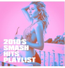 Various Artists - 2010's Smash Hits Playlist