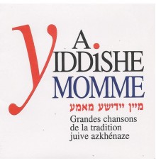 Various Artists - A yiddishe momme (Grandes chansons de la tradition juive azkhénaze)