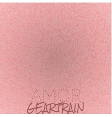 Various Artists - Amor Geartrain