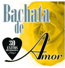 Various Artists - Bachata de Amor: 30 Éxitos Originales