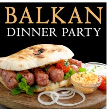 Various Artists - Balkan Dinner Party Music - Folk Dances, Brass Bands, Accordions and More