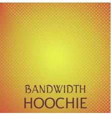 Various Artists - Bandwidth Hoochie