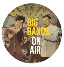 Various Artists - Big Bands On Air