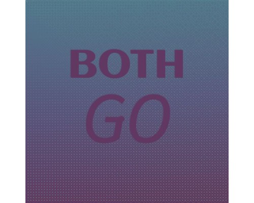 Various Artists - Both Go