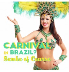 Various Artists - Carnival in Brazil? Samba of Course
