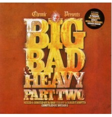 Various Artists - Chronic Presents: Big Bad & Heavy, Pt. 2 - Unmixed / Mixed by DJ Ruffstuff & Harry Shotta